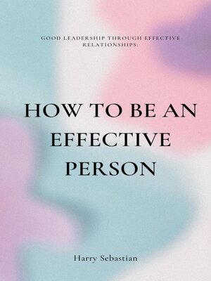 cover image of How to Be an Effective Person